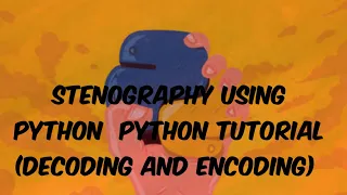 Stenography Using Python (Pillow Module) | Python Tutorials | Python World