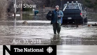 The National for Monday April 30, 2018 — Gas Prices, Flooding, Iran Nuclear Deal