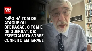 "Não há tom de ataque ou operação, o tom é de guerra", diz especialista sobre Israel | AGORA CNN