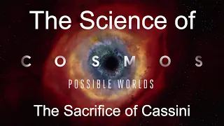 Science of Cosmos: The Sacrifice of Cassini