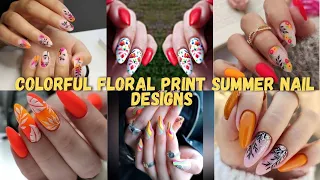 Colorful floral Print Summer Nail Designs || Most enchanting flower Nail Art Designs 2024-25