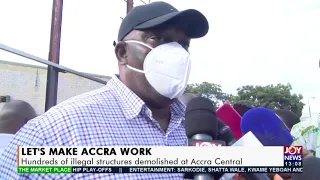 Let's Make Accra Work: Hundreds of illegal structures demolished at Accra Central- (18-5-21)