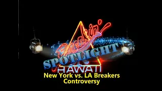 BREAKIN' HAWAII SPOTLIGHT - New York vs. L A  Breakers controversy