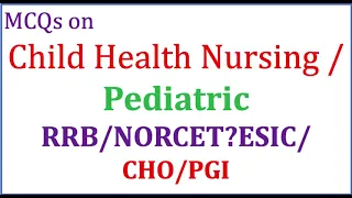 MCQs on Paediatric Child Health Nursing 2021 Exams | NORCET RRB ESIC PGI CHO & all Staff Nurse