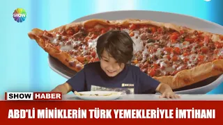 ABD'li miniklerin Türk yemekleriyle imtihanı