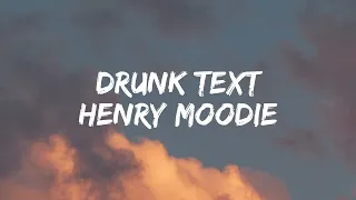 Drunk text - Henry Moodie [Lyrics]