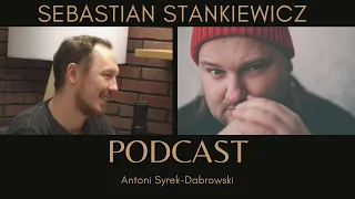 Sebastian Stankiewicz - odc 13 [Antoni Syrek-Dąbrowski PODCAST]