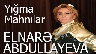 Elnarə  Abdullayeva Super Yığma Mahnılar 2018