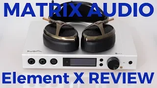 Matrix Audio Element X Review - Ultimate All-in-One audiophile hub