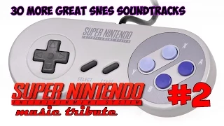 30 More Great SNES Soundtracks - Super Nintendo Music Tribute 2