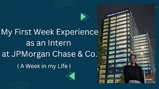 My First Week Experience as an Intern at JPMC | JPMorgan Chase & Co | Internship | A week in my life