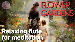 FLOWER GARDENS - Relaxing flute for meditation