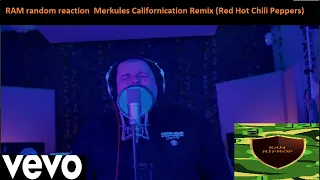 RAM random reaction  Merkules Californication Remix Red Hot Chili Peppers