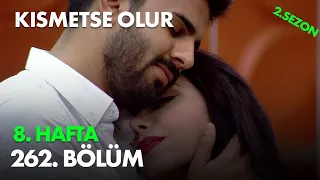 Kısmetse Olur 8. Hafta 262. Bölüm - Full Bölüm