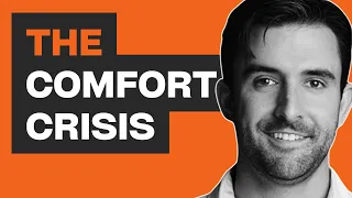 Michael Easter: The Comfort Crisis (Why Comfort Will Ruin Your Life)