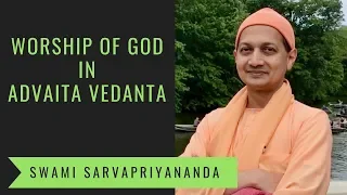 Worship of God in Advaita Vedanta | Swami Sarvapriyananda