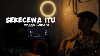 SEKECEWA ITU - Angga Candra (Cover By Panjiahriff)