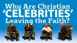 Panel Discussion: Why are Christian 'Celebrities' Abandoning the Faith?