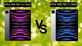 Apple iPad Pro 12.9 (2022) VS Apple iPad Pro 11 (2022)