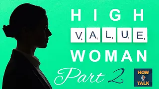 High Value Woman (Part 2) - How I talk |HIT|