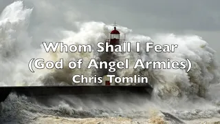 Whom Shall I Fear (God of Angel Armies) Lyrics  Chris Tomlin