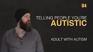 Adult with Autism | Telling People You're Autistic | 04