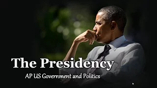 The Presidency (AP Government Review)