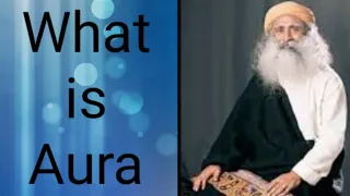 What is an Aura by Sadhguru