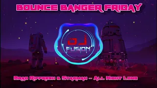 Brad Riffresh & Starman - All Night Long - Bounce Banger / Gbx / Dance / Club Anthem - Come on