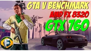 GTA V Benchmark GTX 760 | AMD FX 8320