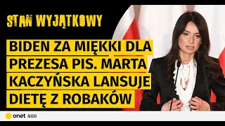 Biden za miękki dla prezesa PiS. Marta Kaczyńska lansuje dietę z robaków. Bielaniści kradną na chama