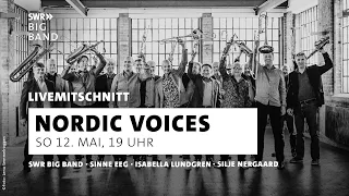 Nordic Voices | SWR Big Band w/ Silje Nergaard, Sinne Eeg, Isabella Lundgren, Magnus Lindgren | Live