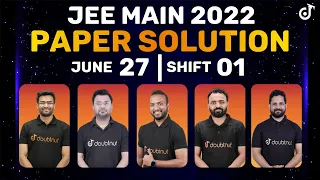 JEE Main 2022: Paper Solution [27th June - Shift 1] | JEE Main Paper Discussion & Answer