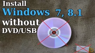 How to Install Windows 7, 8.1 without DVD or USB