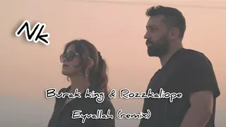 Burak King & Rozz kalliope - Eyvallah (Remix)