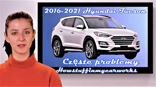 Hyundai Tucson 2016 do 2021 Częste problemy, usterki, wycofania i reklamacje