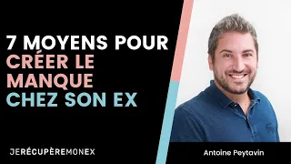 7 moyens de créer le manque chez son ex