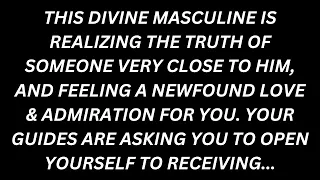 Divine Masculine: I'm Realizing The Truth You Knew All Along" [Twin Flame Reading / Divine Feminine]