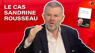 La Conversation : le cas Sandrine Rousseau – avec Éric Naulleau