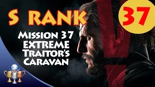 Metal Gear Solid V The Phantom Pain - S RANK Walkthrough (Mission 37 - EXTREME TRAITOR'S CARAVAN)