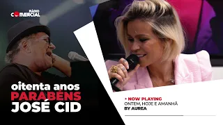 Rádio Comercial - Aurea canta José Cid - Ontem, Hoje e Amanhã