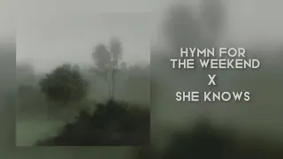 Hymn For The Weekend x She Knows [edit audio]