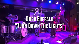 "Turn Down The Lights" - Dred Buffalo