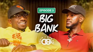 Big Bank on How to make money podcasting, financial literacy, & manhood | Kickin it with the OGs EP3