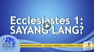 Ed Lapiz - Ecclesiastes 1/ SAYANG LANG🆕ed Lapiz Latest Sermon 👉 Ed Lapiz Official Channel 2020 Video