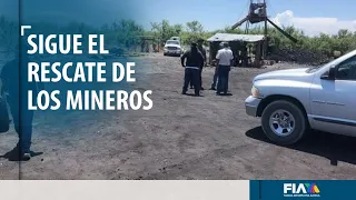 Continúan las labores de rescate, en la mina de Sabinas, Coahuila