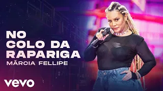 Márcia Fellipe - Colo Da Rapariga (Ao Vivo Em Fortaleza / 2020)