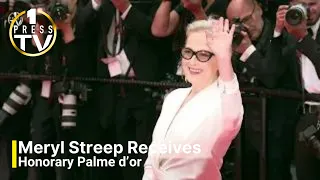 Meryl Streep receives Honorary Palme d’or - Festival de Cannes