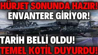 HÜRJET SONUNDA HAZIR ! ENVANTERE GİRİYOR ! TARİHİ BELLİ OLDU ! TEMEL KOTİL DUYURDU !