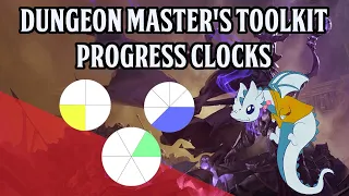 Dungeon Master's Toolkit: Progress Clocks